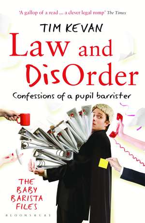 Law and Disorder: Confessions of a Pupil Barrister de Tim Kevan