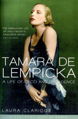 Tamara de Lempicka: (reissued) Bloomsbury Lives of Women de Laura Claridge