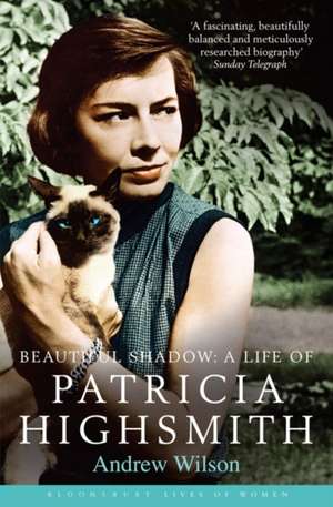 Beautiful Shadow: A Life of Patricia Highsmith de Andrew Wilson