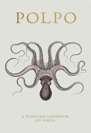 POLPO: A Venetian Cookbook de Russell Norman