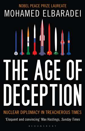 The Age of Deception: Nuclear Diplomacy in Treacherous Times de Mohamed Elbaradei