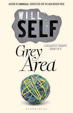 Grey Area: Reissued de Will Self