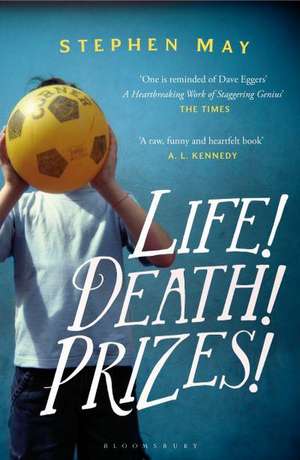 Life! Death! Prizes! de Stephen May