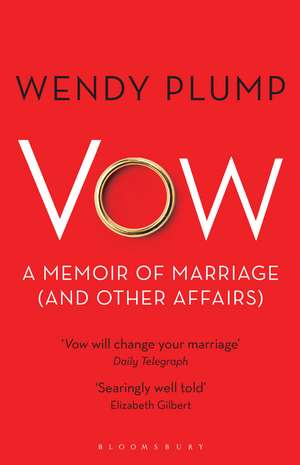 Vow: A Memoir of Marriage (and Other Affairs) de Wendy Plump