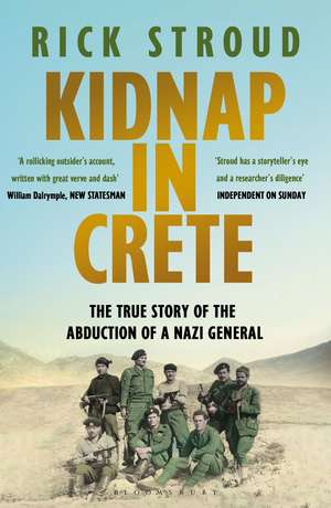 Kidnap in Crete: The True Story of the Abduction of a Nazi General de Rick Stroud