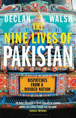 The Nine Lives of Pakistan: Dispatches from a Divided Nation de Declan Walsh