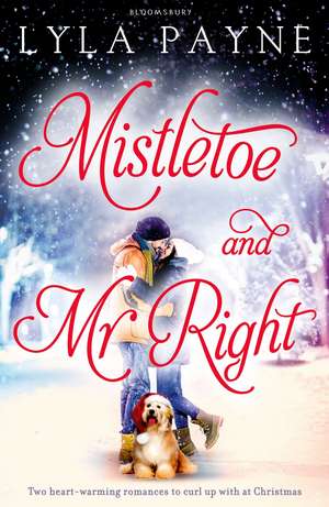 Mistletoe and Mr. Right: Two Stories of Holiday Romance de Lyla Payne