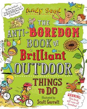 The Anti-boredom Book of Brilliant Outdoor Things To Do de Andy Seed