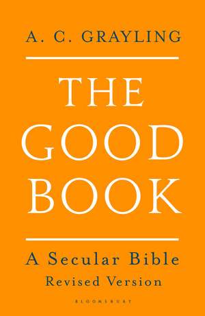 The Good Book: A Secular Bible de Professor A. C. Grayling