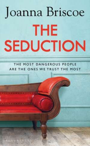 The Seduction: An addictive new story of desire and obsession from the bestselling author of Sleep With Me de Joanna Briscoe