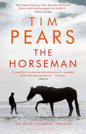 The Horseman: The West Country Trilogy de Tim Pears