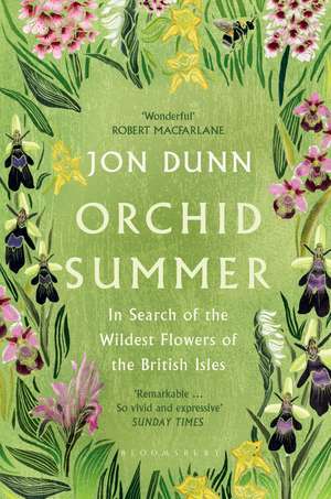 Orchid Summer: In Search of the Wildest Flowers of the British Isles de Jon Dunn