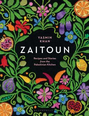 Zaitoun: Recipes and Stories from the Palestinian Kitchen de Yasmin Khan