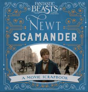 Fantastic Beasts and Where to Find Them – Newt Scamander: A Movie Scrapbook de Warner Bros.