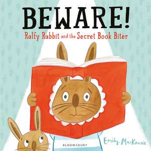 Beware! Ralfy Rabbit and the Secret Book Biter de Emily MacKenzie