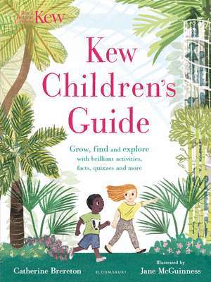 Kew Children's Guide: Grow, find and explore with brilliant activities, facts, quizzes and more de Catherine Brereton