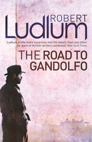 Ludlum, R: The Road to Gandolfo de Robert Ludlum