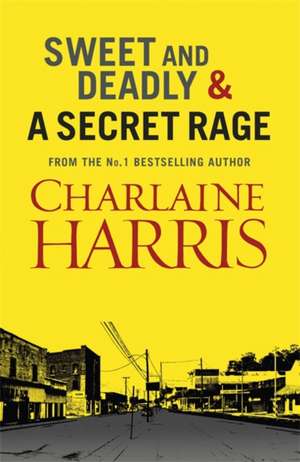 Harris, C: Sweet and Deadly and A Secret Rage de Charlaine Harris