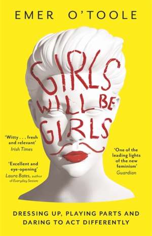 O'Toole, E: Girls Will Be Girls