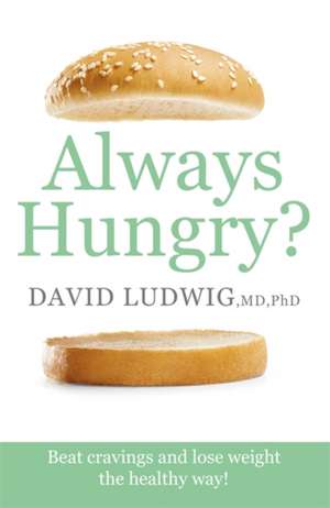 Always Hungry? de David S. Ludwig