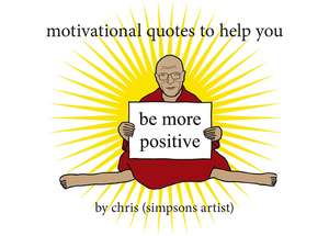 Motivational Quotes to Help You Be More Positive de Chris (Simpsons Artist)