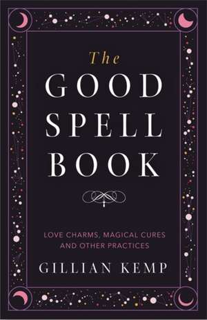 Kemp, G: Good Spell Book de Gillian Kemp