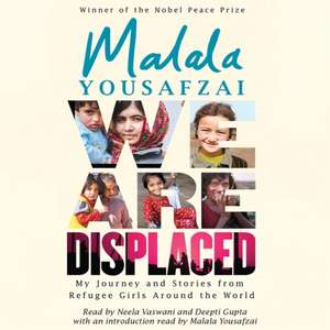 Yousafzai, M: We Are Displaced de Malala Yousafzai