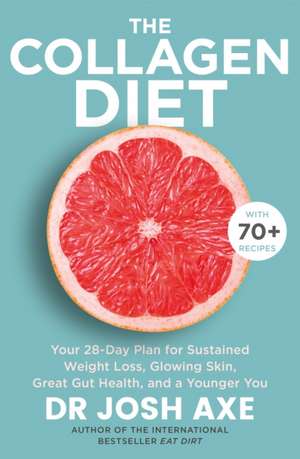 The Collagen Diet de Josh Axe