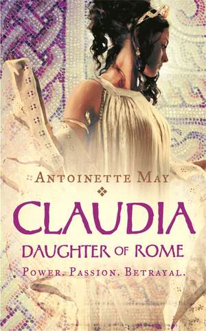 Claudia: Daughter of Rome de Antoinette May