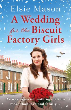 A Wedding for the Biscuit Factory Girls de Elsie Mason