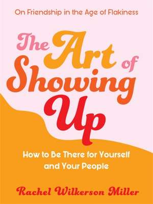 The Art of Showing Up de Rachel Wilkerson Miller