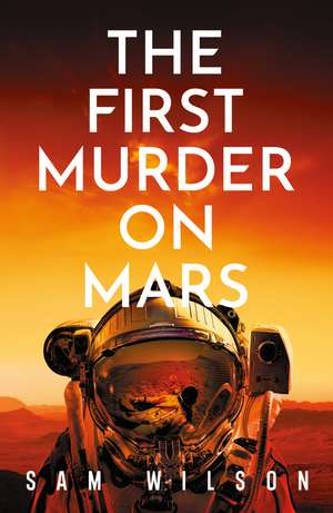 The First Murder On Mars de Sam Wilson