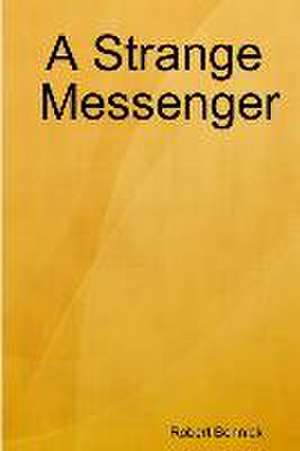 A Strange Messenger de Robert Bennick