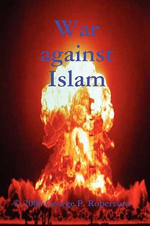 War against Islam de George P. Robertson