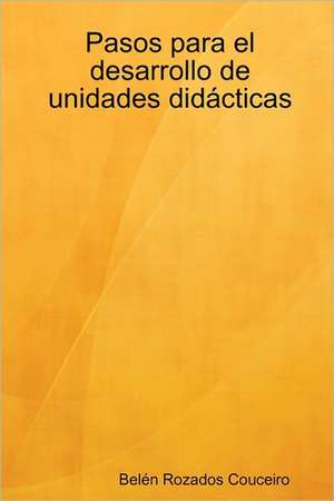 Pasos Para El Desarrollo de Unidades Didacticas de Beln Rozados Couceiro