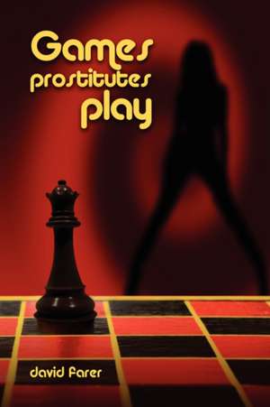 Games Prostitutes Play de David Farer