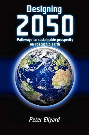 Designing 2050 de Peter Ellyard