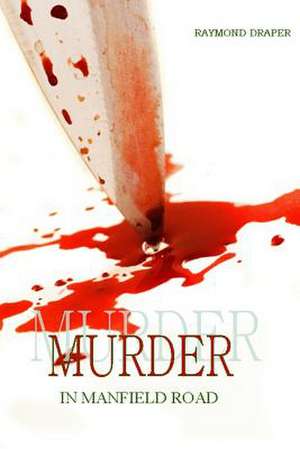 Murder in Manfield Road de Raymond Draper