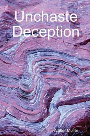 Unchaste Deception de Muller Walter