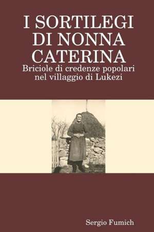 I Sortilegi Di Nonna Caterina de Sergio Fumich