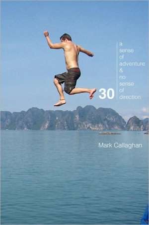 30: A Sense of Adventure and No Sense of Direction de Mark Callaghan