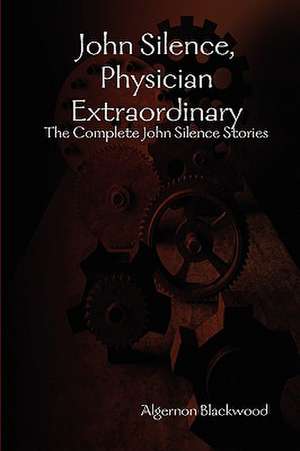 John Silence, Physician Extraordinary de Algernon Blackwood