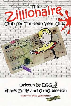 The Zillionaire Club for Thirteen Year Olds de that's Emily and GreG weston EGG