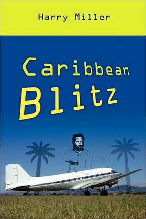 Caribbean Blitz de Harry Miller