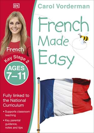 French Made Easy, Ages 7-11 (Key Stage 2): Supports the National Curriculum, Confidence in Reading, Writing & Speaking de Carol Vorderman