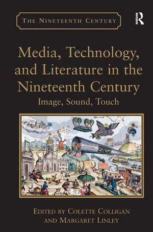 Media, Technology, and Literature in the Nineteenth Century: Image, Sound, Touch de Margaret Linley