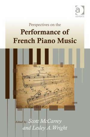 Perspectives on the Performance of French Piano Music de Lesley A. Wright