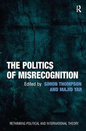 The Politics of Misrecognition de Majid Yar