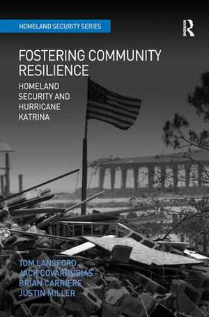 Fostering Community Resilience: Homeland Security and Hurricane Katrina de Tom Lansford