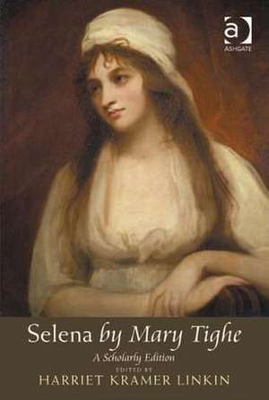 Selena by Mary Tighe: A Scholarly Edition de Harriet Kramer Linkin